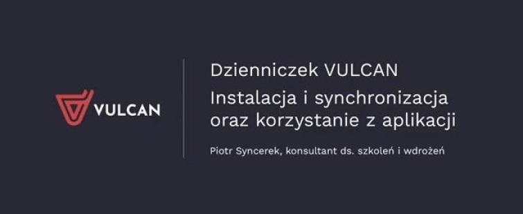 Powiększ obraz: Grafika z napisem "Dzienniczek VULCAN. Instalacja i synchronizacja oraz korzystanie z aplikacji"